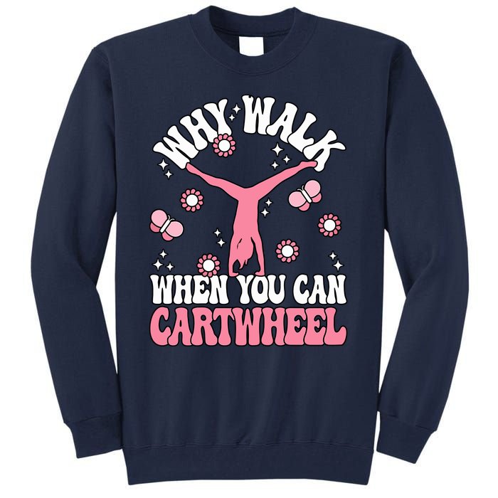 Why Walk When You Can Cartwheel Cute Gymnastics Wo Girl Tall Sweatshirt