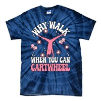 Why Walk When You Can Cartwheel Cute Gymnastics Wo Girl Tie-Dye T-Shirt