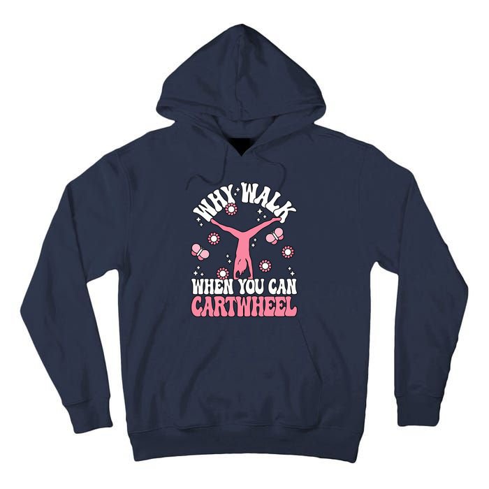 Why Walk When You Can Cartwheel Cute Gymnastics Wo Girl Tall Hoodie