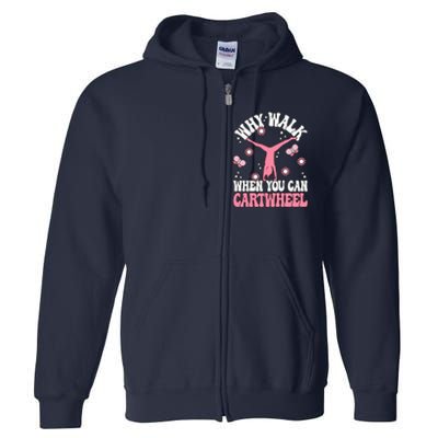 Why Walk When You Can Cartwheel Cute Gymnastics Wo Girl Full Zip Hoodie