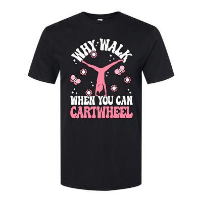 Why Walk When You Can Cartwheel Cute Gymnastics Wo Girl Softstyle CVC T-Shirt