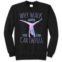 Why Walk When You Can Cartwheel Gymnast Gymnastic Sweatshirt