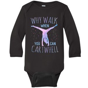 Why Walk When You Can Cartwheel Gymnast Gymnastic Baby Long Sleeve Bodysuit