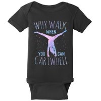 Why Walk When You Can Cartwheel Gymnast Gymnastic Baby Bodysuit