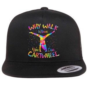 Why Walk When You Can Cartwheel Gymnast Gymnastic Tumbling Flat Bill Trucker Hat