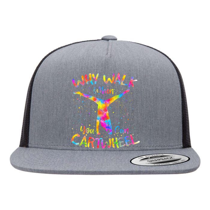 Why Walk When You Can Cartwheel Gymnast Gymnastic Tumbling Flat Bill Trucker Hat