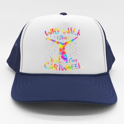 Why Walk When You Can Cartwheel Gymnast Gymnastic Tumbling Trucker Hat