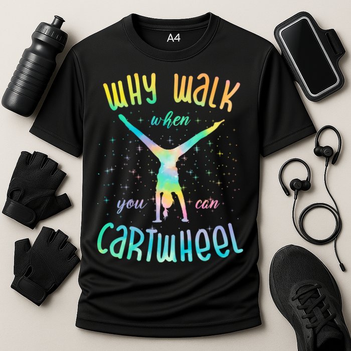 Why Walk When You Can Cartwheel Gymnastic Colorful Performance Shirt