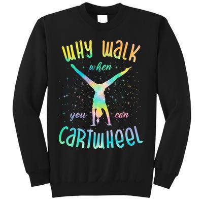 Why Walk When You Can Cartwheel Gymnastic Colorful Sweatshirt