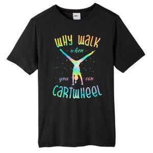 Why Walk When You Can Cartwheel Gymnastic Colorful Tall Fusion ChromaSoft Performance T-Shirt