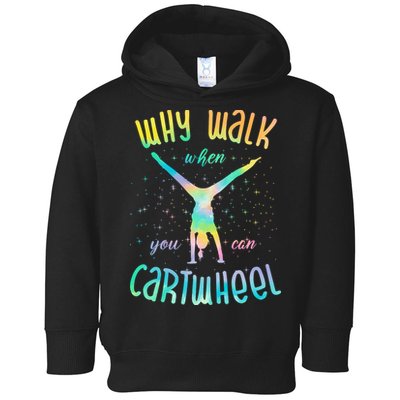 Why Walk When You Can Cartwheel Gymnastic Colorful Toddler Hoodie