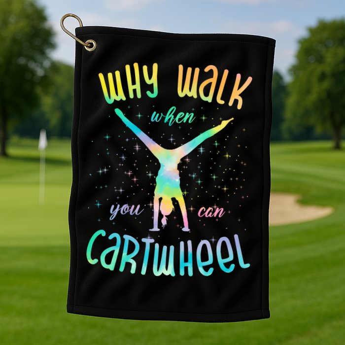 Why Walk When You Can Cartwheel Gymnastic Colorful Golf Towel
