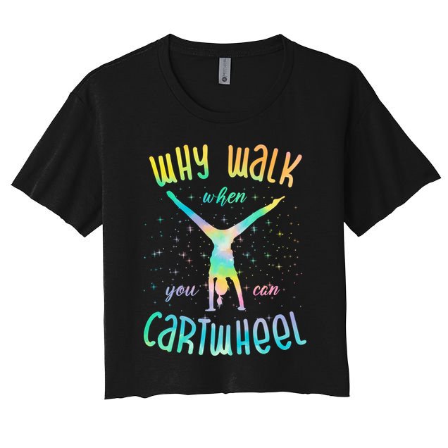 Why Walk When You Can Cartwheel Gymnastic Colorful Crop Top