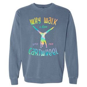 Why Walk When You Can Cartwheel Gymnastic Colorful Garment-Dyed Sweatshirt