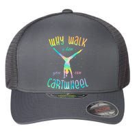 Why Walk When You Can Cartwheel Gymnastic Colorful Flexfit Unipanel Trucker Cap