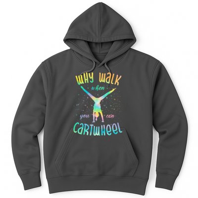 Why Walk When You Can Cartwheel Gymnastic Colorful Hoodie