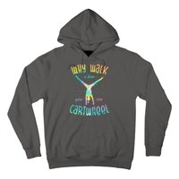 Why Walk When You Can Cartwheel Gymnastic Colorful Hoodie