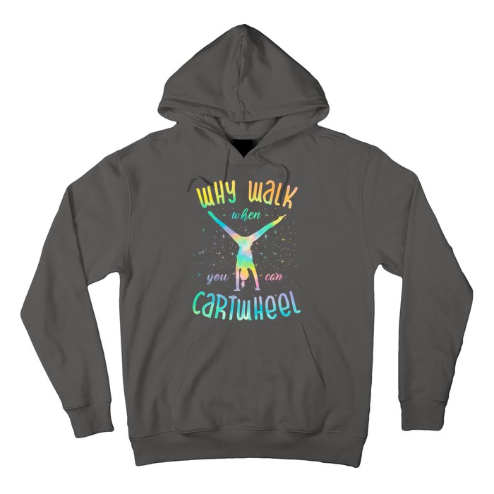 Why Walk When You Can Cartwheel Gymnastic Colorful Hoodie