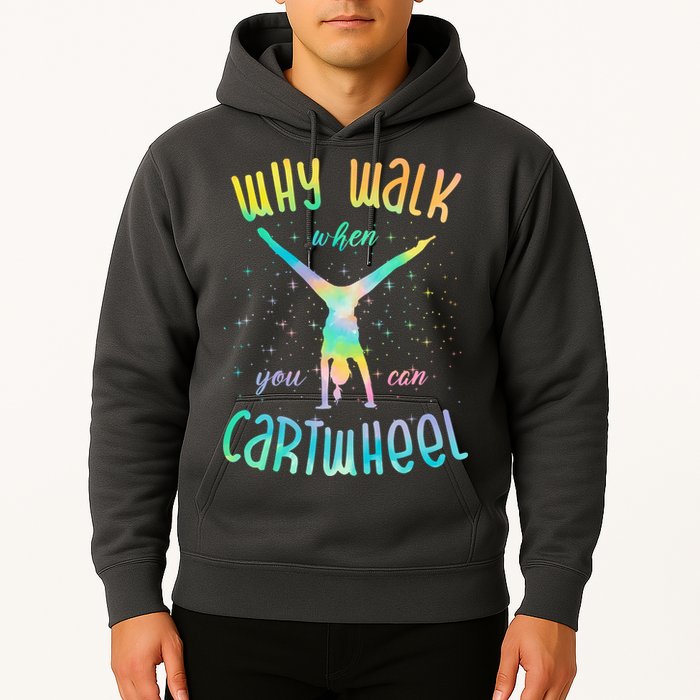 Why Walk When You Can Cartwheel Gymnastic Colorful Hoodie