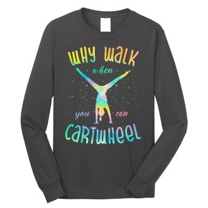 Why Walk When You Can Cartwheel Gymnastic Colorful Long Sleeve Shirt