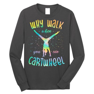 Why Walk When You Can Cartwheel Gymnastic Colorful Long Sleeve Shirt