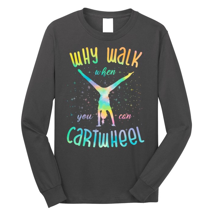 Why Walk When You Can Cartwheel Gymnastic Colorful Long Sleeve Shirt