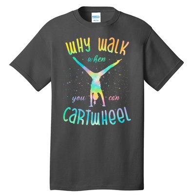 Why Walk When You Can Cartwheel Gymnastic Colorful Tall T-Shirt