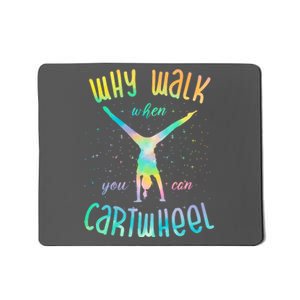 Why Walk When You Can Cartwheel Gymnastic Colorful Mousepad