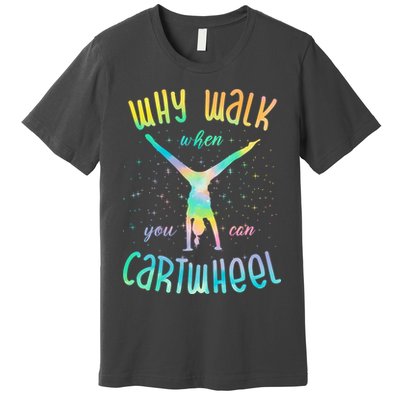 Why Walk When You Can Cartwheel Gymnastic Colorful Premium T-Shirt