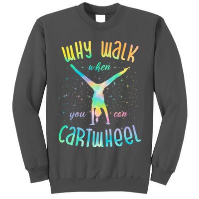 Why Walk When You Can Cartwheel Gymnastic Colorful Tall Sweatshirt