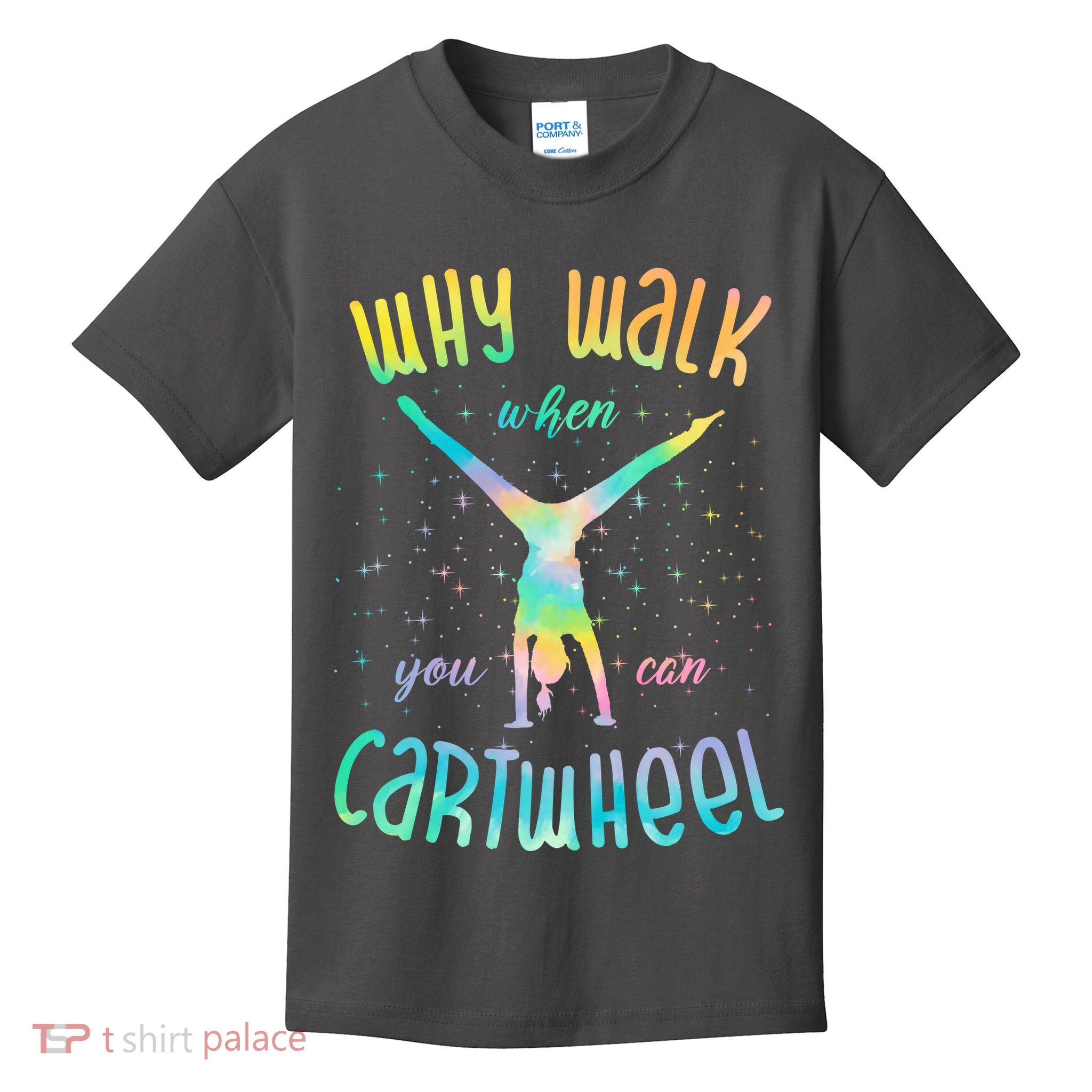 Why Walk When You Can Cartwheel Gymnastic Colorful Kids T-Shirt