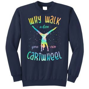 Why Walk When You Can Cartwheel Gymnastic Colorful Sweatshirt