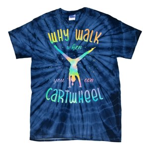 Why Walk When You Can Cartwheel Gymnastic Colorful Tie-Dye T-Shirt