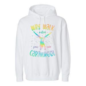 Why Walk When You Can Cartwheel Gymnastic Colorful Garment-Dyed Fleece Hoodie