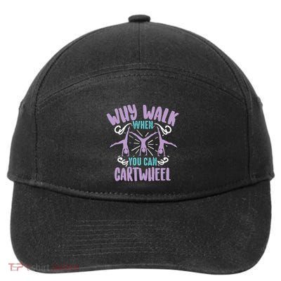 Why Walk When You Can Cartwheel Tumbling Funny Gift 7-Panel Snapback Hat