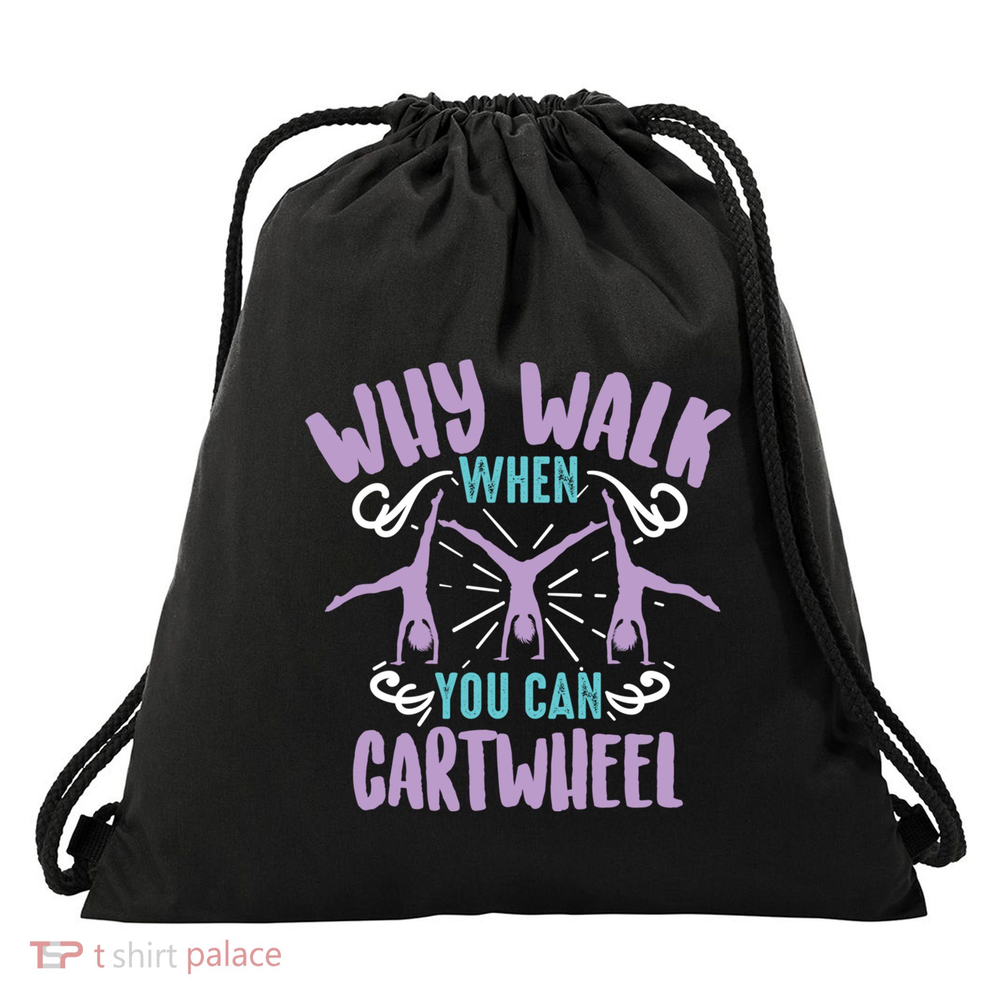 Why Walk When You Can Cartwheel Tumbling Funny Gift Drawstring Bag