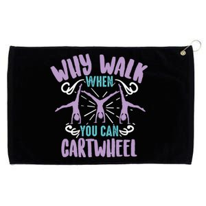 Why Walk When You Can Cartwheel Tumbling Funny Gift Grommeted Golf Towel