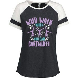 Why Walk When You Can Cartwheel Tumbling Funny Gift Enza Ladies Jersey Colorblock Tee