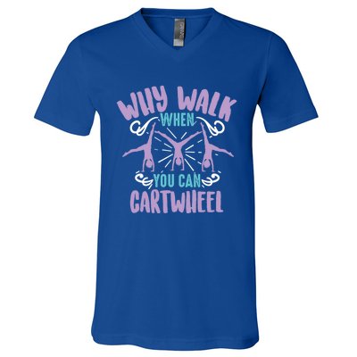 Why Walk When You Can Cartwheel Tumbling Funny Gift V-Neck T-Shirt