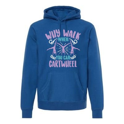 Why Walk When You Can Cartwheel Tumbling Funny Gift Premium Hoodie