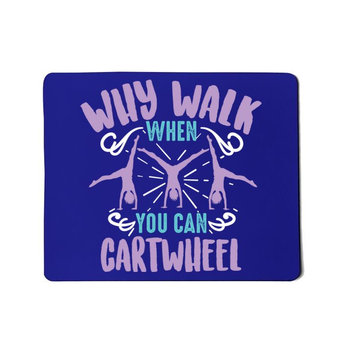 Why Walk When You Can Cartwheel Tumbling Funny Gift Mousepad