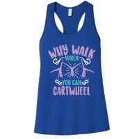 Why Walk When You Can Cartwheel Tumbling Funny Gift Women's Racerback Tank