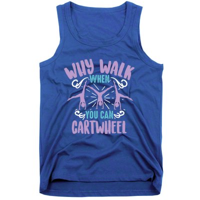 Why Walk When You Can Cartwheel Tumbling Funny Gift Tank Top