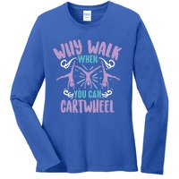 Why Walk When You Can Cartwheel Tumbling Funny Gift Ladies Long Sleeve Shirt