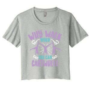 Why Walk When You Can Cartwheel Tumbling Funny Gift Women's Crop Top Tee