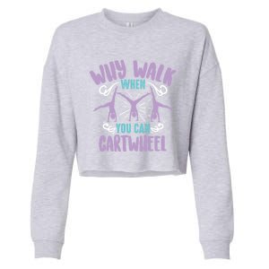 Why Walk When You Can Cartwheel Tumbling Funny Gift Cropped Pullover Crew