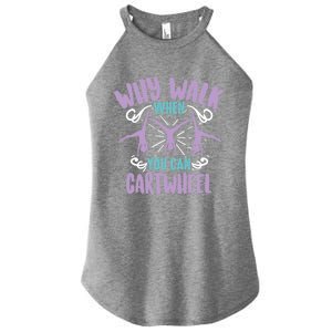 Why Walk When You Can Cartwheel Tumbling Funny Gift Women's Perfect Tri Rocker Tank