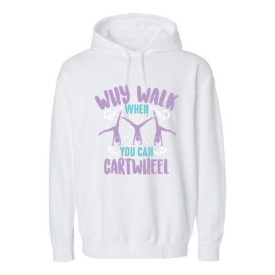 Why Walk When You Can Cartwheel Tumbling Funny Gift Garment-Dyed Fleece Hoodie