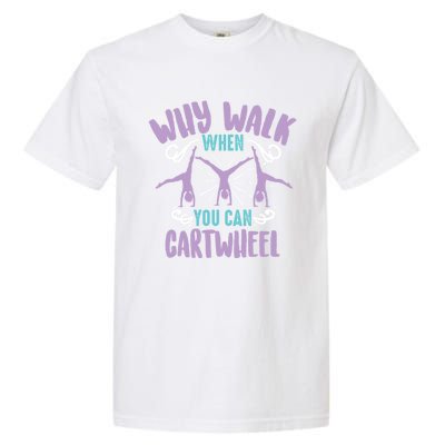 Why Walk When You Can Cartwheel Tumbling Funny Gift Garment-Dyed Heavyweight T-Shirt