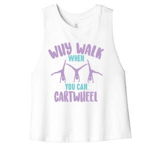 Why Walk When You Can Cartwheel Tumbling Funny Gift Women's Racerback Cropped Tank